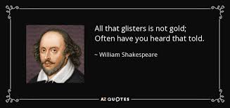 Image result for all that glisters is not gold quote